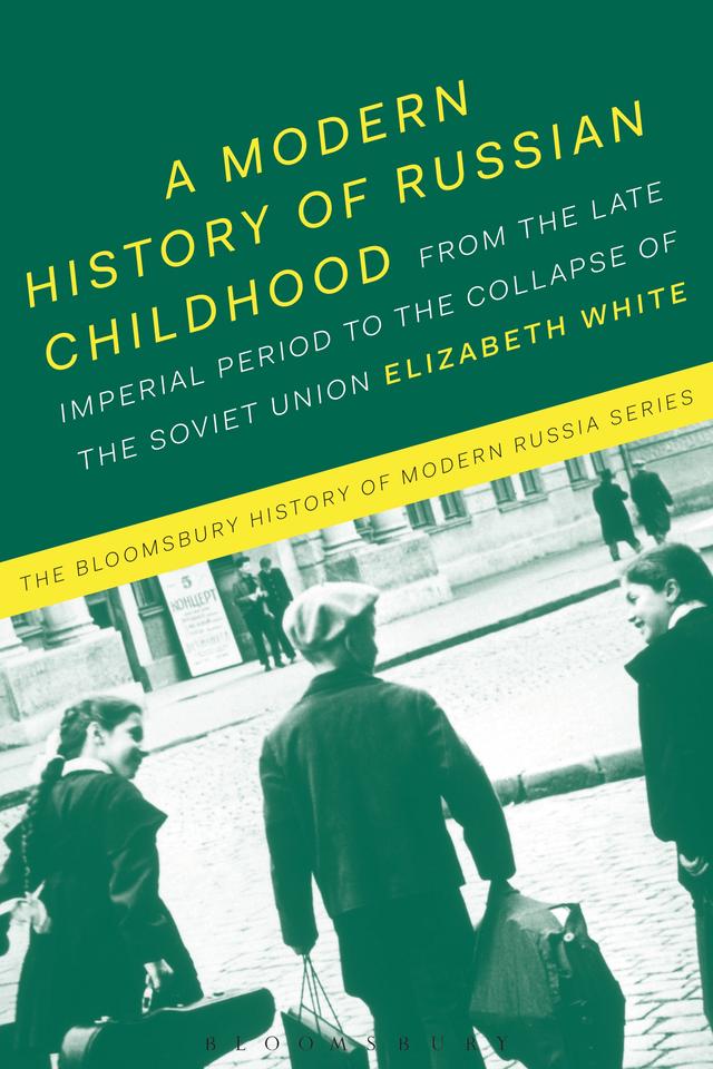 A Modern History of Russian Childhood by Elizabeth White