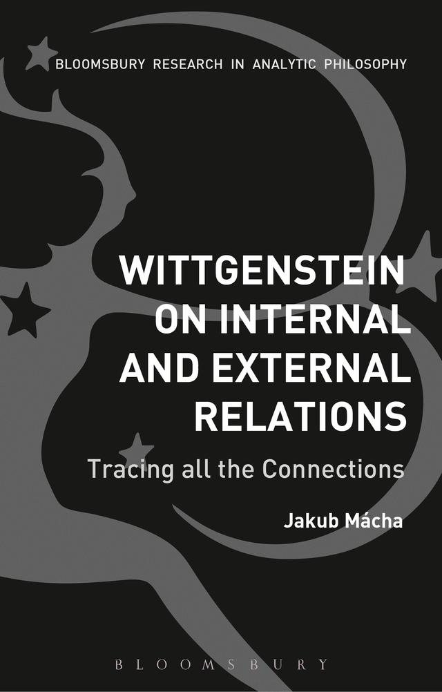 Wittgenstein on Internal and External Relations by Jakub Mácha