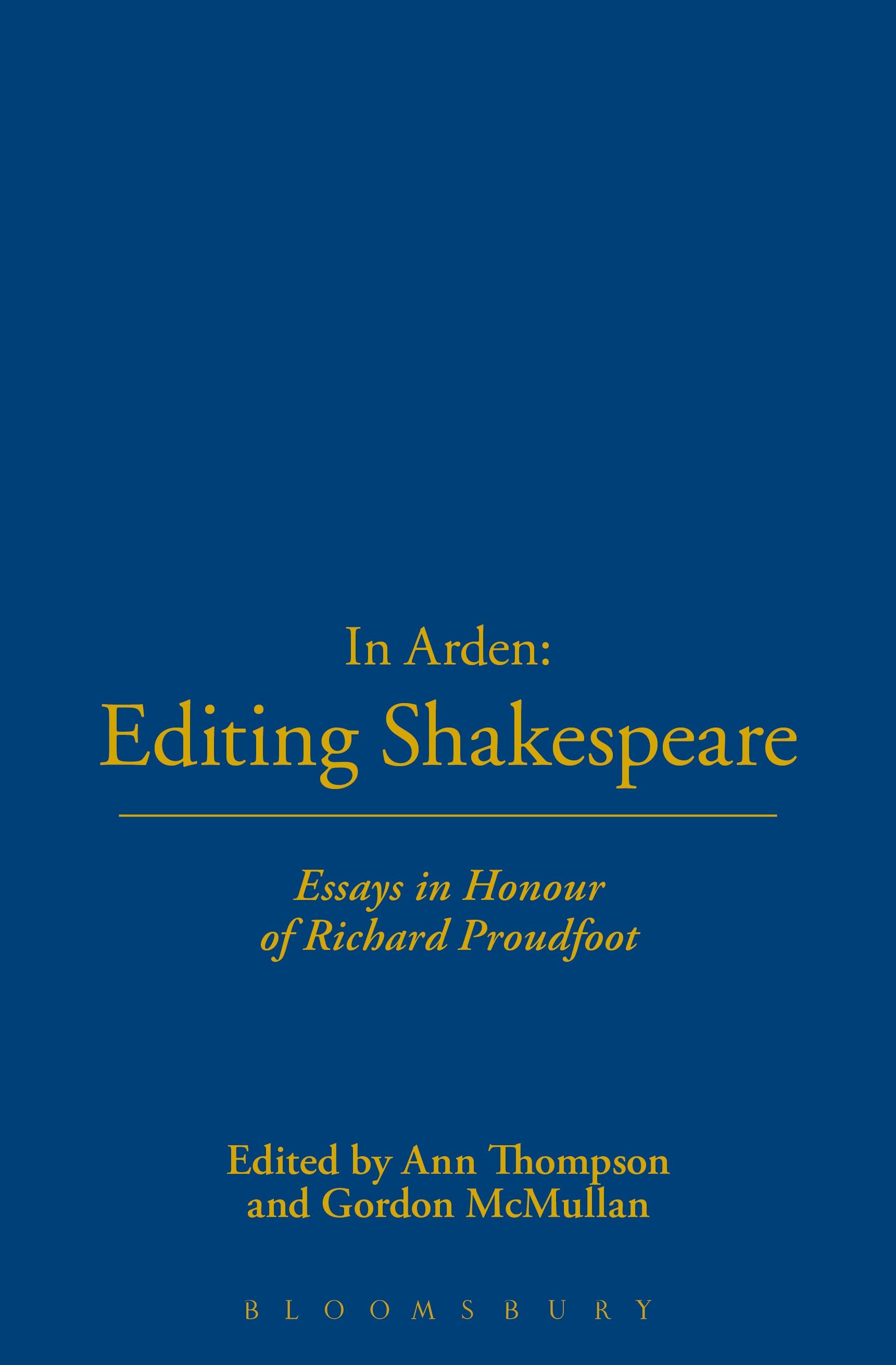 In Arden: Editing Shakespeare - Essays In Honour of Richard Proudfoot