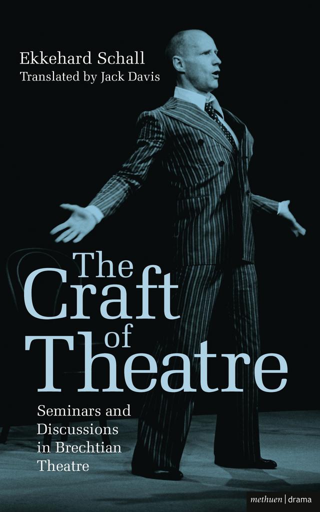 The Craft of Theatre: Seminars and Discussions in Brechtian Theatre by Ekkehard Schall, John Davis