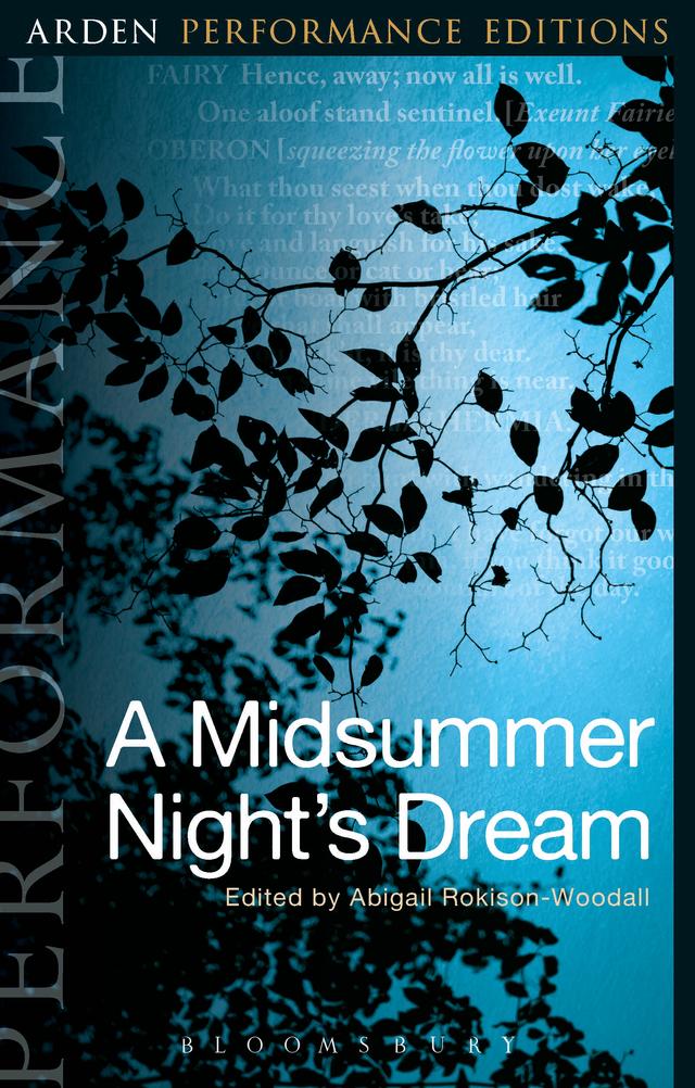 A Midsummer Night's Dream: Arden Performance Editions by Abigail Rokison-Woodall, William Shakespeare