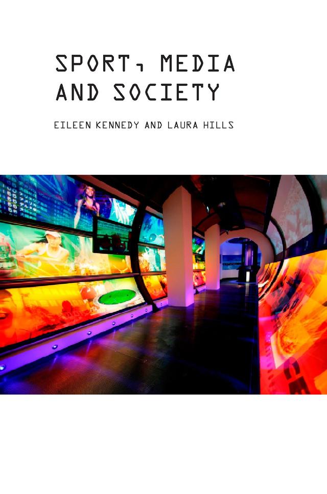 Sport, Media and Society by Eileen Kennedy, Laura Hills