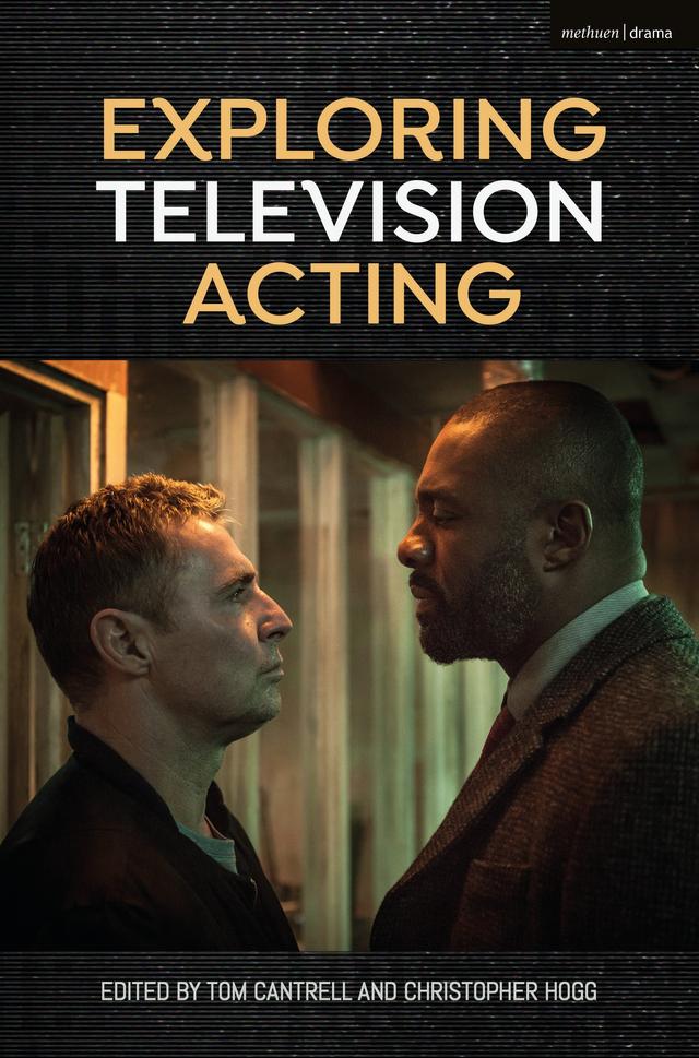 Exploring Television Acting by Christopher Hogg, Tom Cantrell