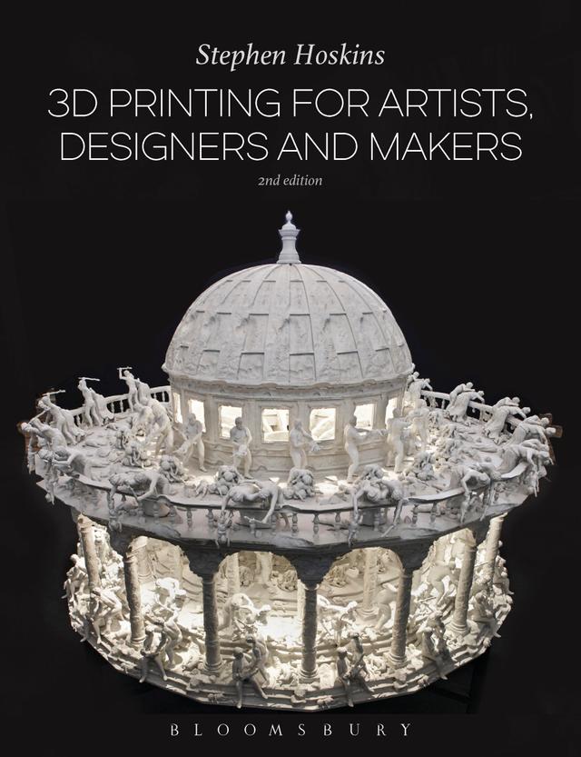 3D Printing for Artists, Designers and Makers by Stephen Hoskins