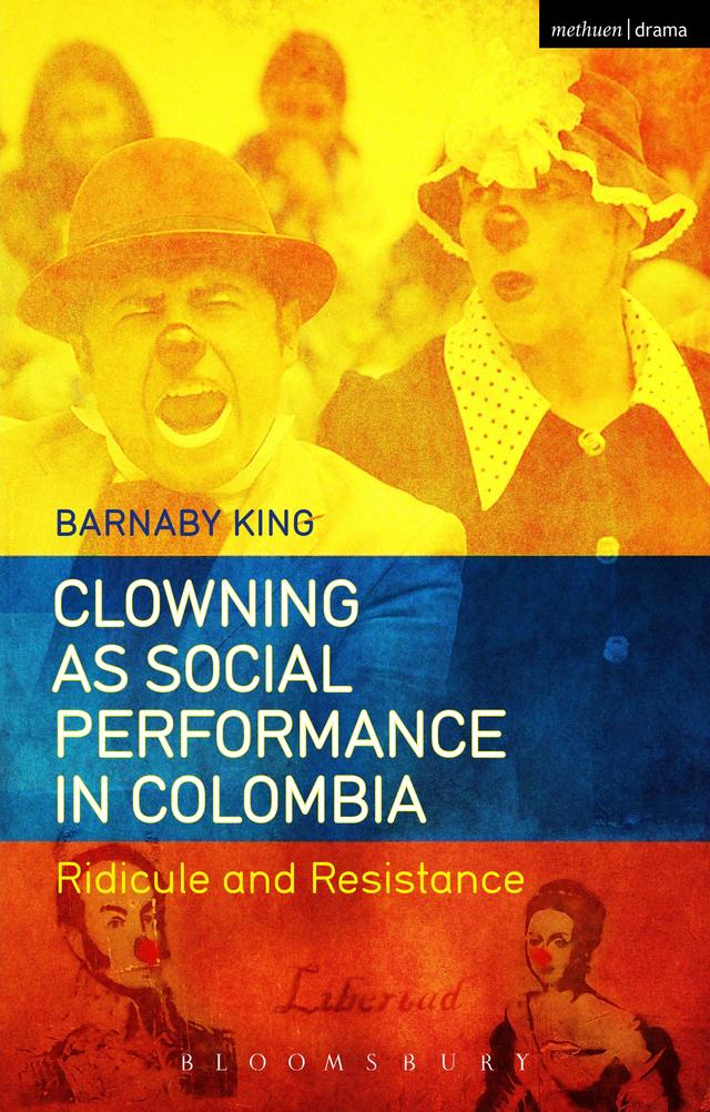 Clowning as Social Performance in Colombia by Barnaby King