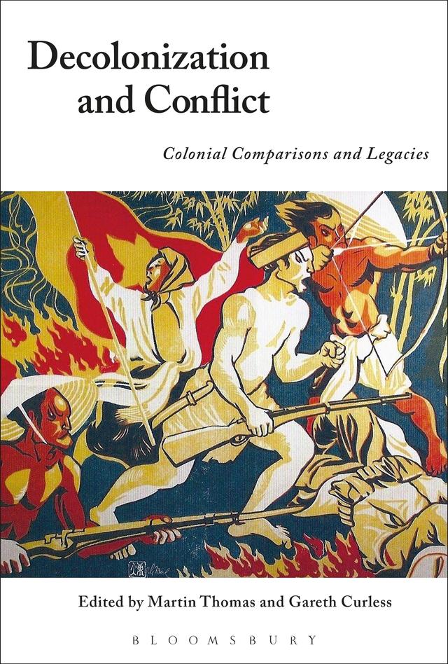 Decolonization and Conflict by Gareth Curless, Martin Thomas