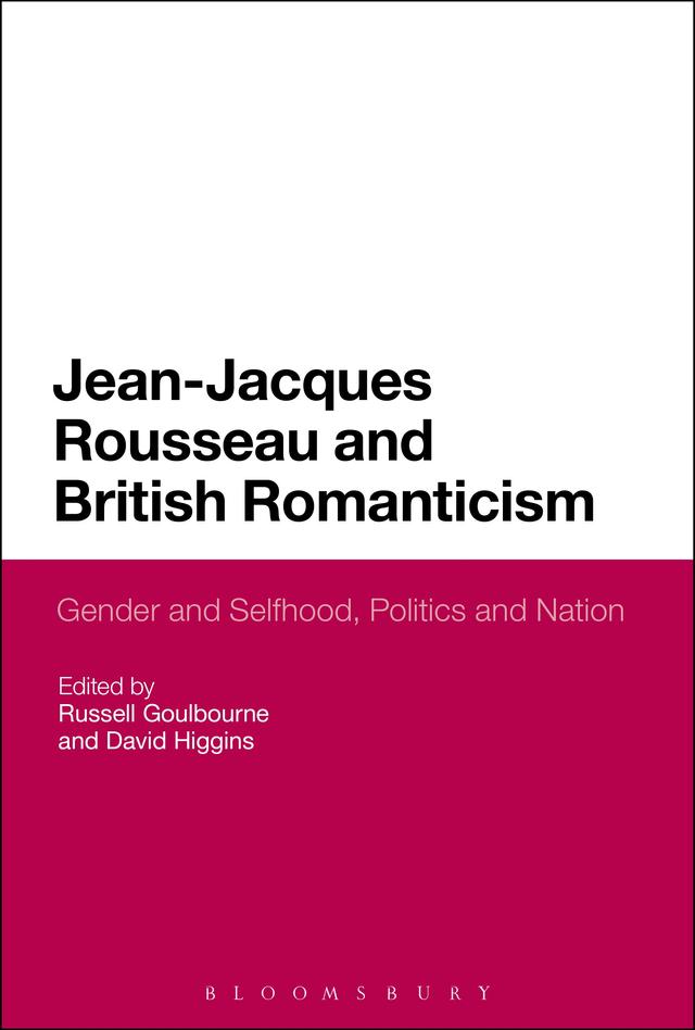 Jean-Jacques Rousseau and British Romanticism by David Higgins, Russell Goulbourne