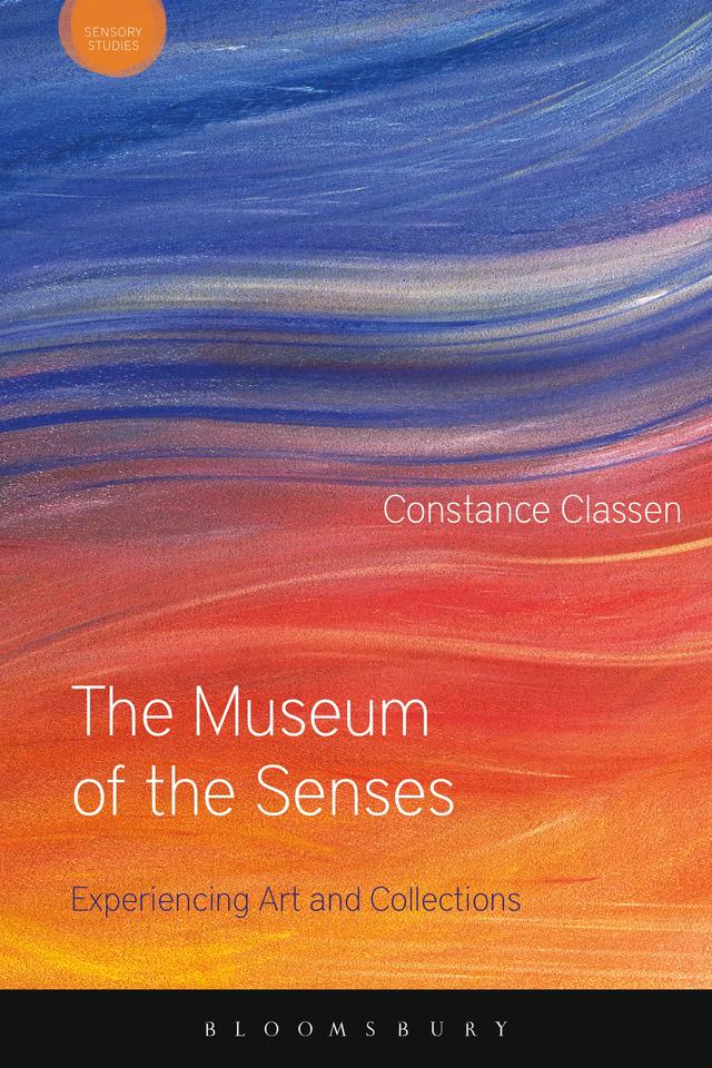 The Museum of the Senses by Constance Classen