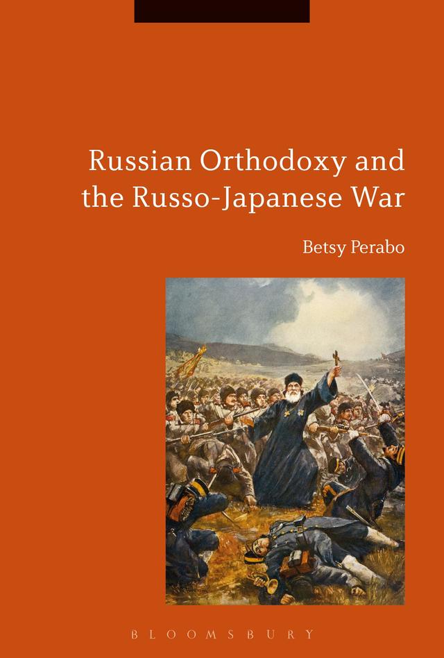 Russian Orthodoxy and the Russo-Japanese War by Betsy Perabo