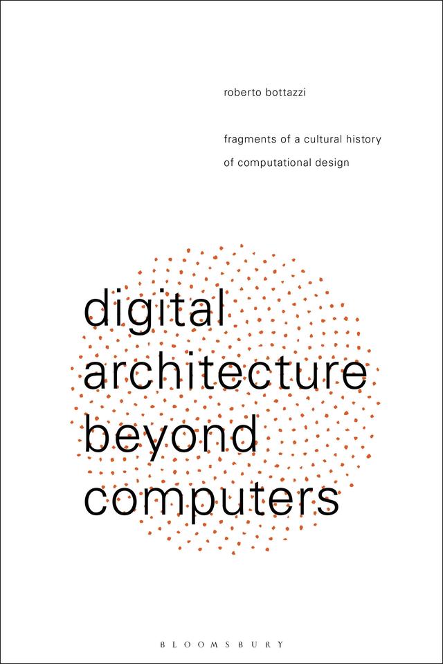 Digital Architecture Beyond Computers by Roberto Bottazzi