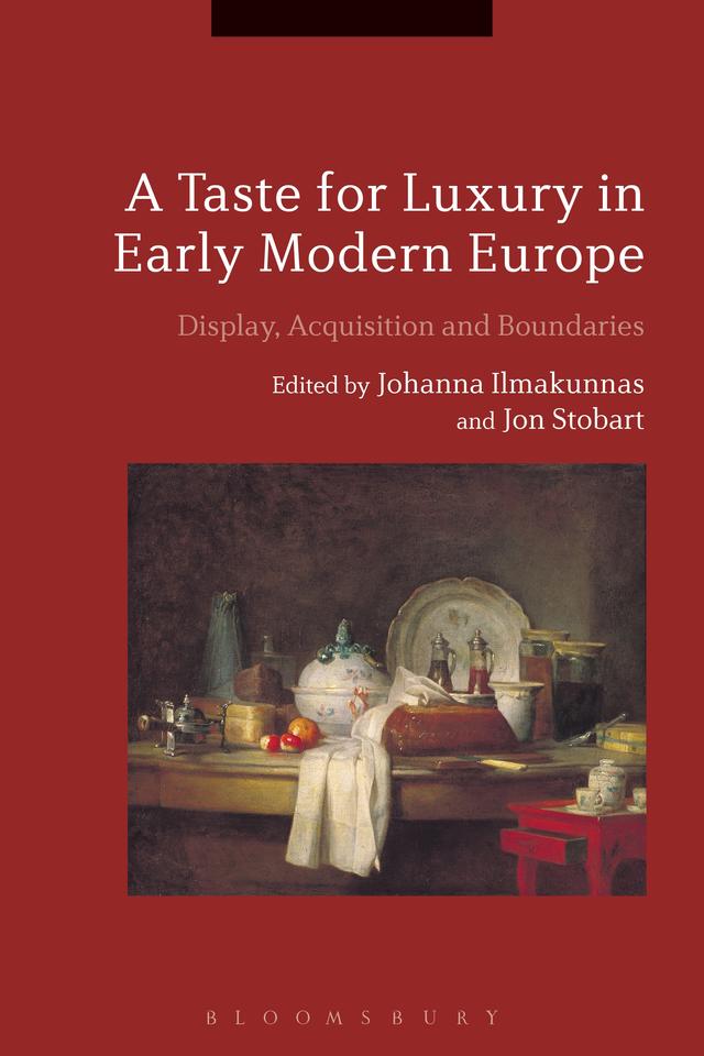 A Taste for Luxury in Early Modern Europe by Johanna Ilmakunnas, Jon Stobart