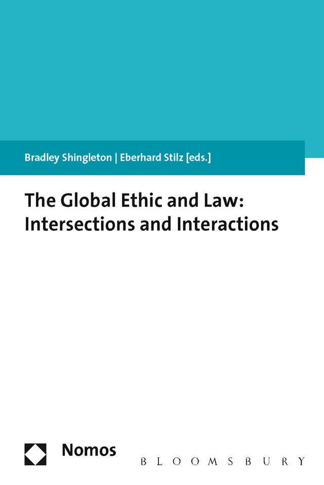 The Global Ethic and Law by Bradley Shingleton, Eberhard Stilz