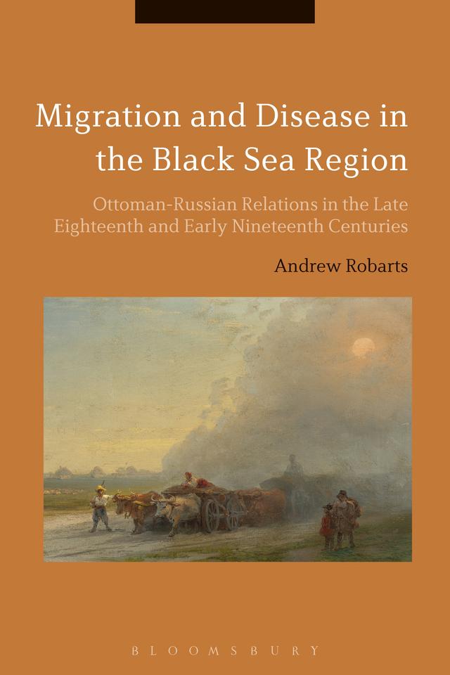 Migration and Disease in the Black Sea Region by Andrew Robarts