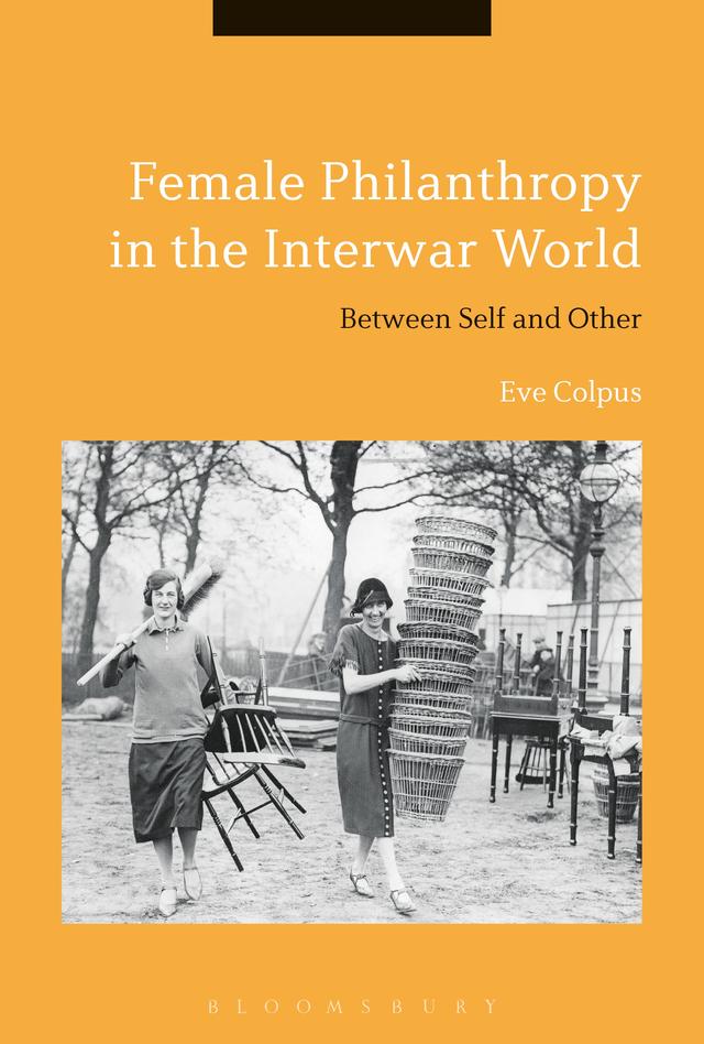 Female Philanthropy in the Interwar World by Eve Colpus