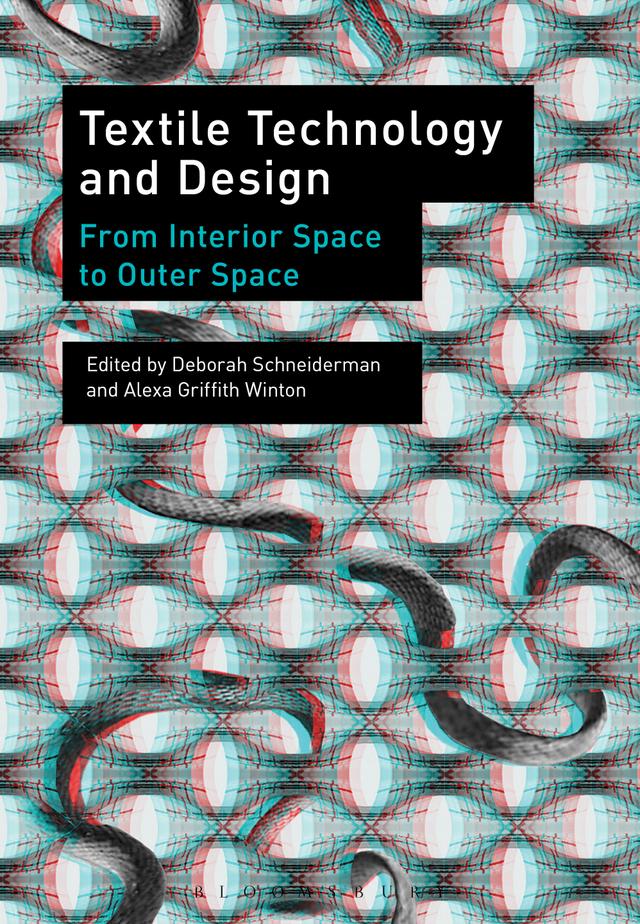 Textile Technology and Design by Alexa Griffith Winton, Deborah Schneiderman