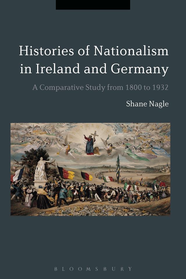 Histories of Nationalism in Ireland and Germany by Shane Nagle
