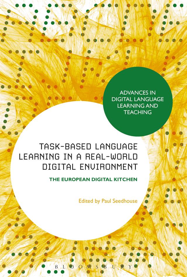 Task-Based Language Learning in a Real-World Digital Environment by Paul Seedhouse