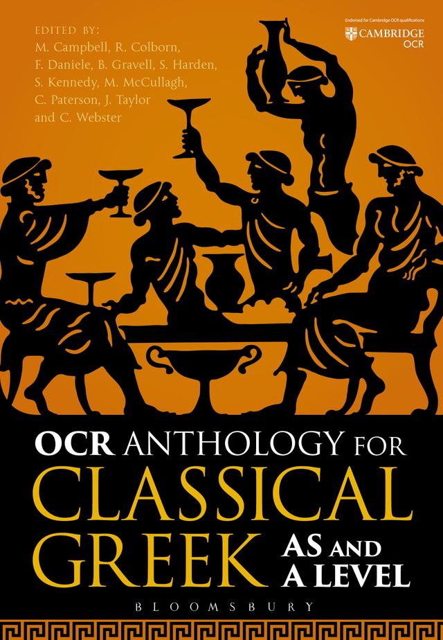 OCR Anthology for Classical Greek AS and A Level by Benedict Gravell, Charlie Paterson, Claire Webster, Frederica Daniele, John Taylor, Malcolm Campbell, Matthew McCullagh, Rob Colborn, Sarah Harden, Steven Kennedy