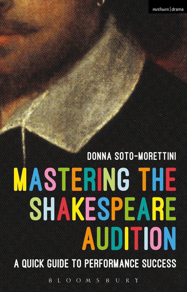Mastering the Shakespeare Audition by Donna Soto-Morettini