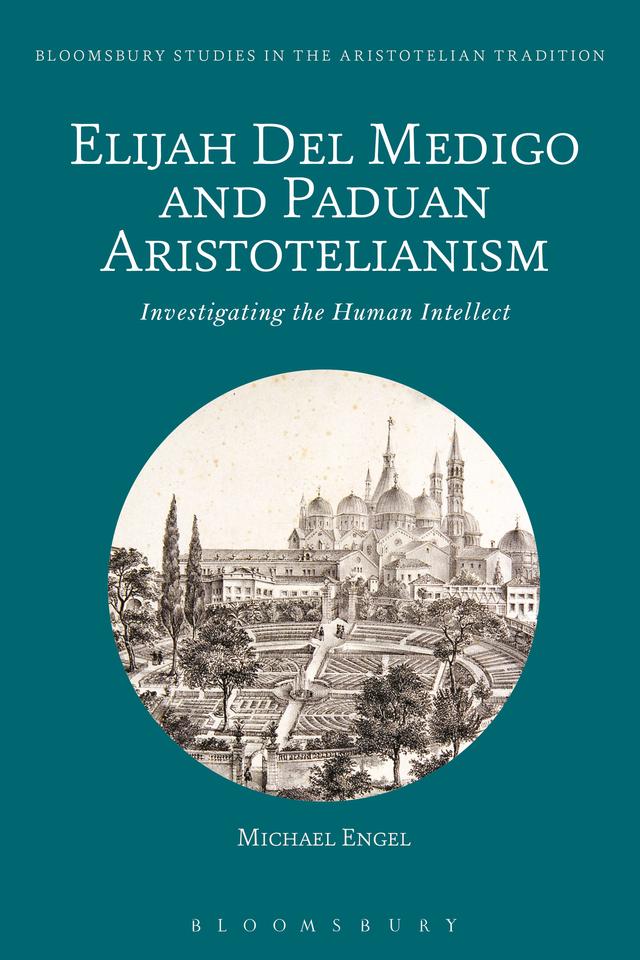 Elijah Del Medigo and Paduan Aristotelianism by Michael Engel