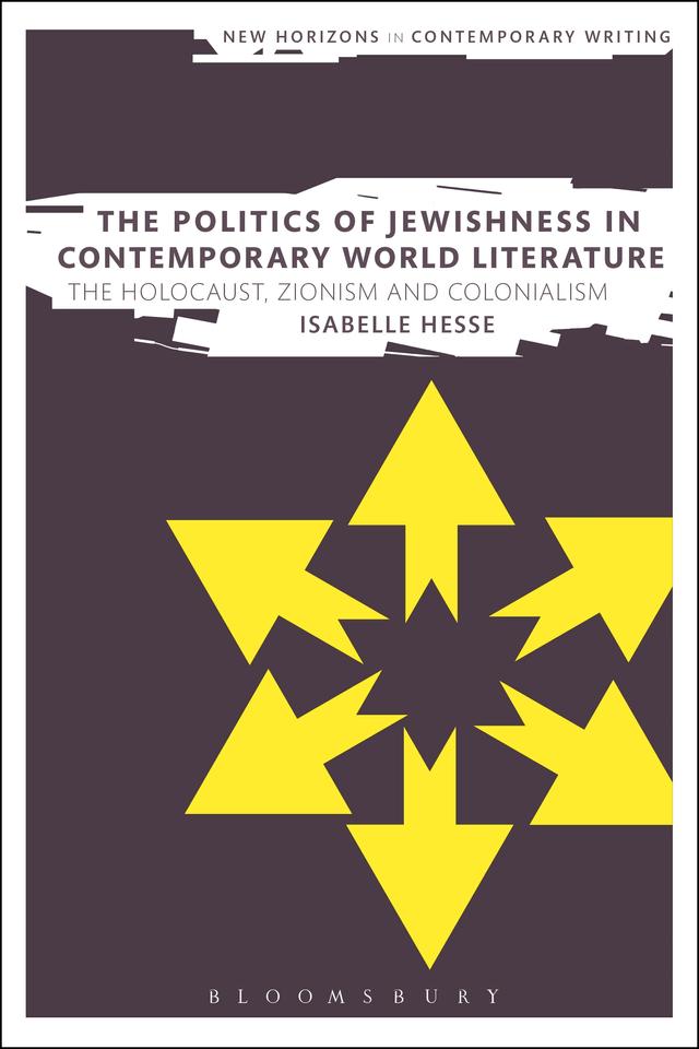 The Politics of Jewishness in Contemporary World Literature by Isabelle Hesse