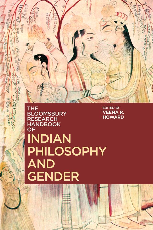 The Bloomsbury Research Handbook of Indian Philosophy and Gender by Veena R. Howard
