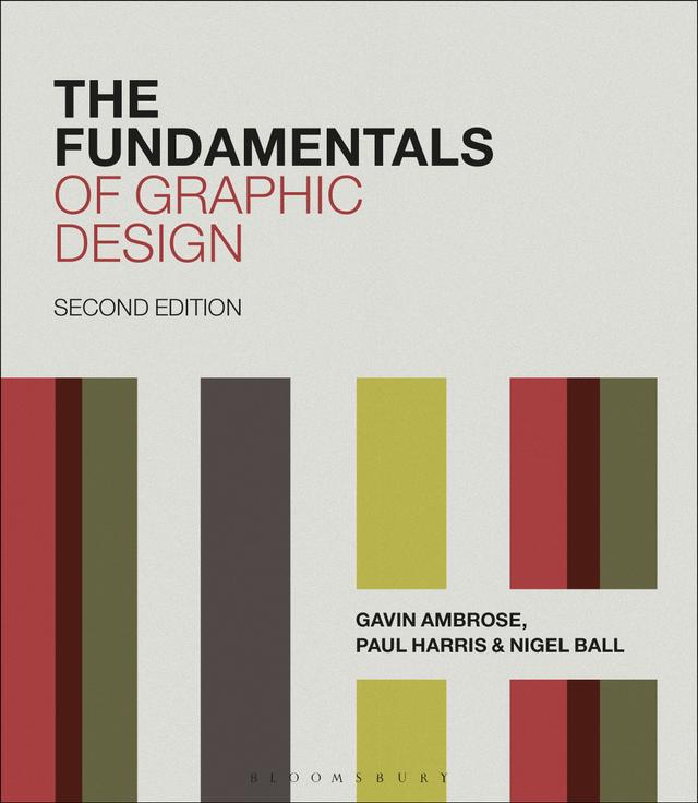 The Fundamentals of Graphic Design by Gavin Ambrose, Nigel Ball, Paul Harris