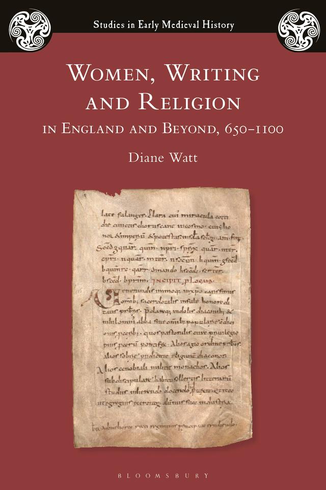 Women, Writing and Religion in England and Beyond, 650–1100 by Diane Watt