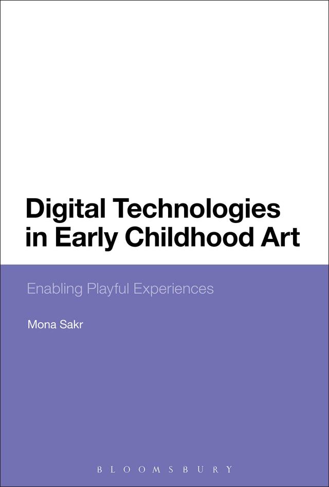 Digital Technologies in Early Childhood Art by Mona Sakr