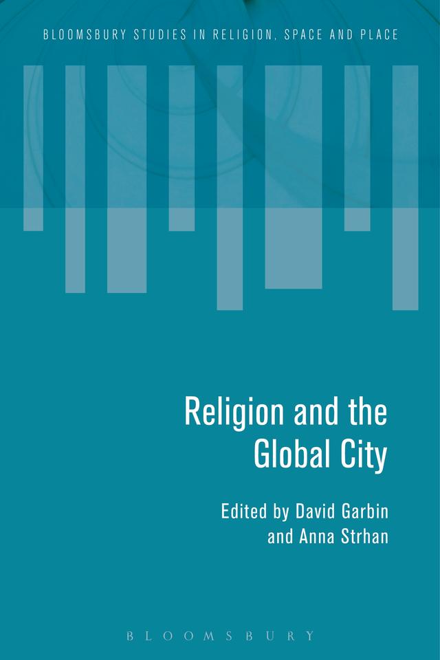 Religion and the Global City by Anna Strhan, David Garbin