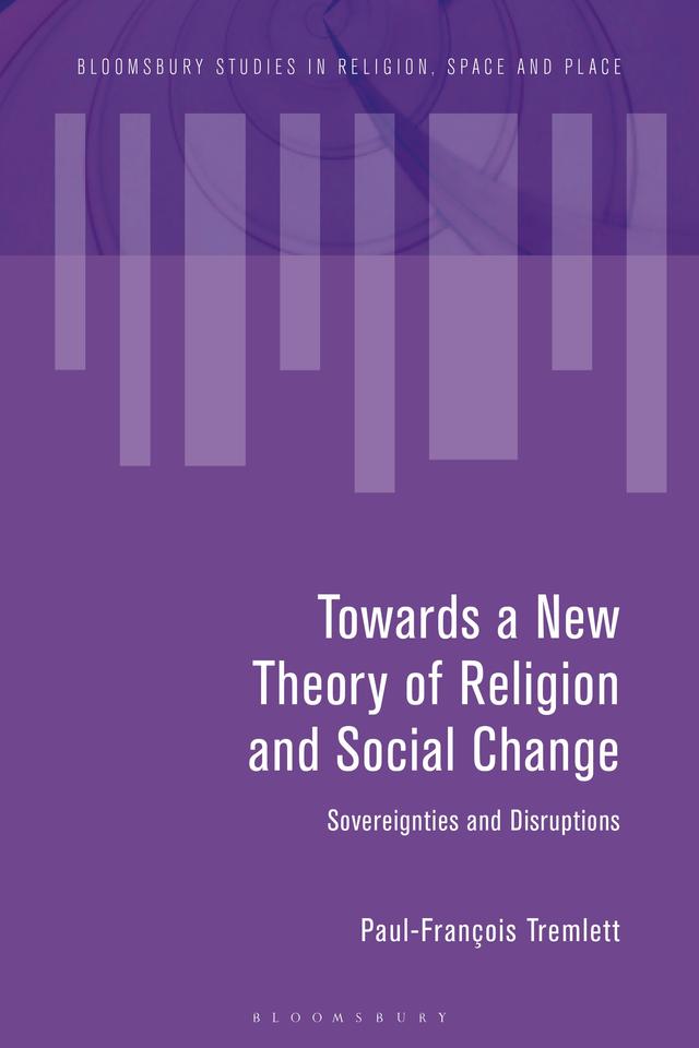 Towards a New Theory of Religion and Social Change by Paul-François Tremlett