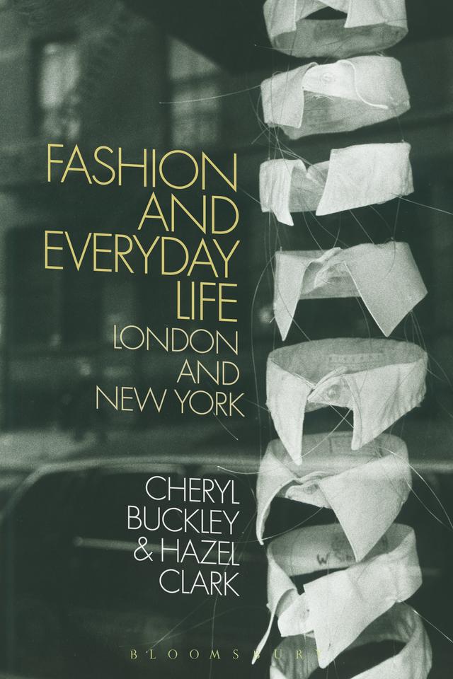 Fashion and Everyday Life by Cheryl Buckley, Hazel Clark