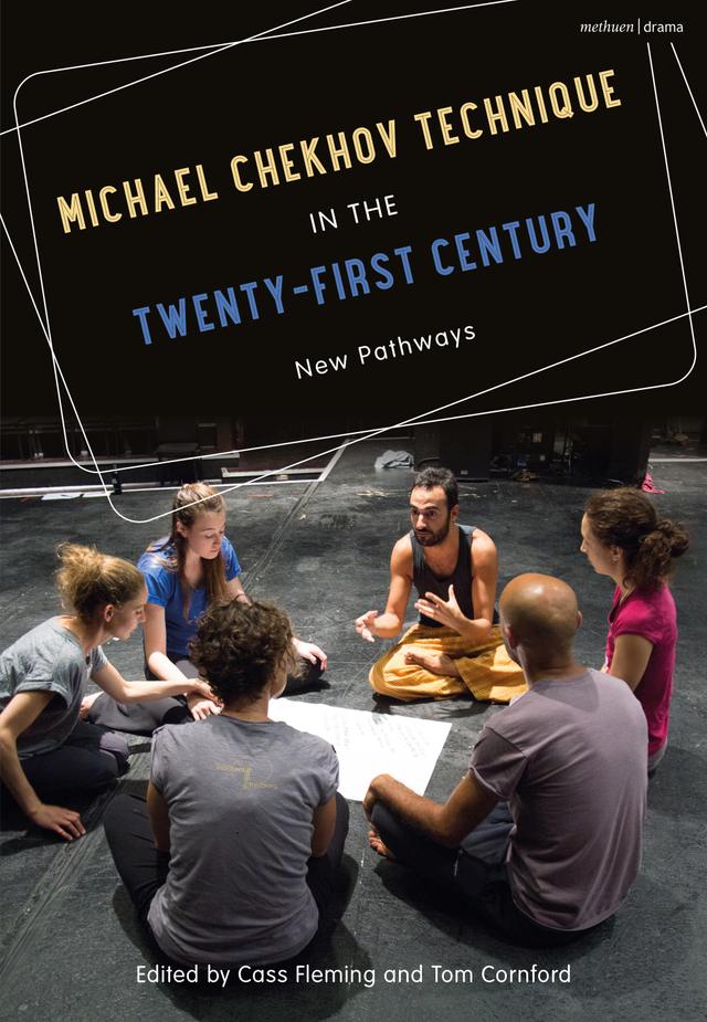 Michael Chekhov Technique in the Twenty-First Century by Cass Fleming, Tom Cornford