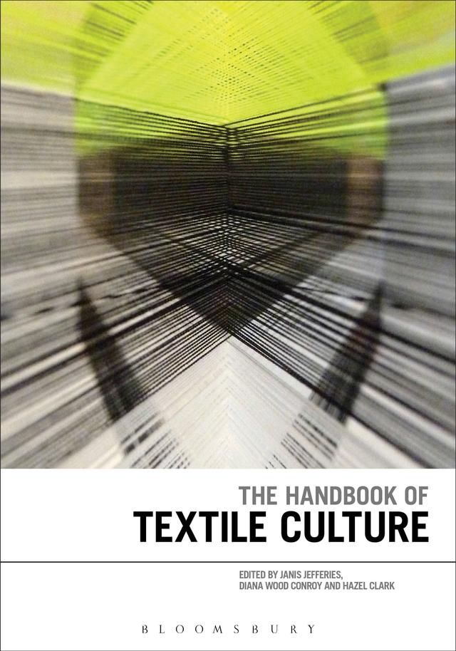 The Handbook of Textile Culture by Diana Wood Conroy, Hazel Clark, Janis Jefferies