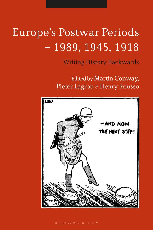 Europe's Postwar Periods - 1989, 1945, 1918 by Henry Rousso, Martin Conway, Pieter Lagrou