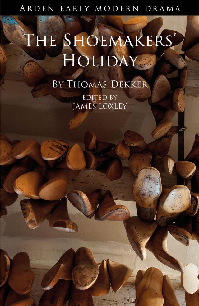 The Shoemakers' Holiday by James Loxley, Thomas Dekker