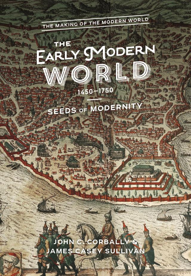 The Early Modern World, 1450-1750 by Casey J. Sullivan, John C. Corbally