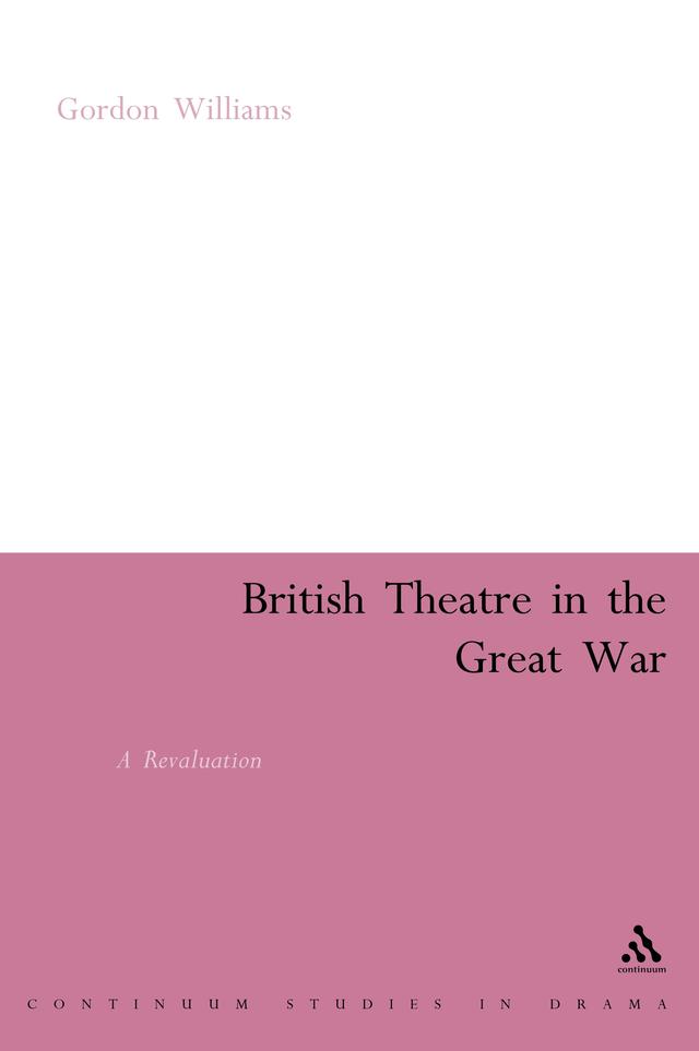 British Theatre in the Great War by Gordon Williams