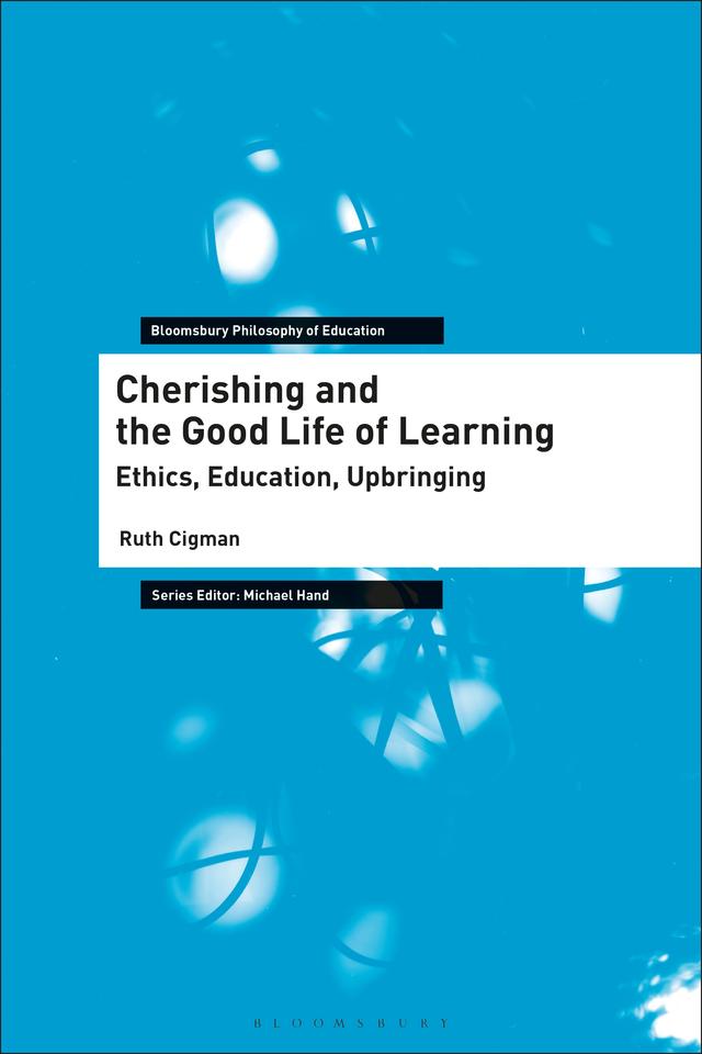 Cherishing and the Good Life of Learning by Ruth Cigman