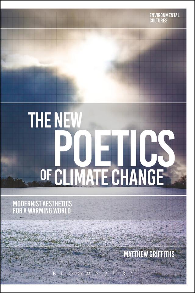 The New Poetics of Climate Change by Matthew Griffiths