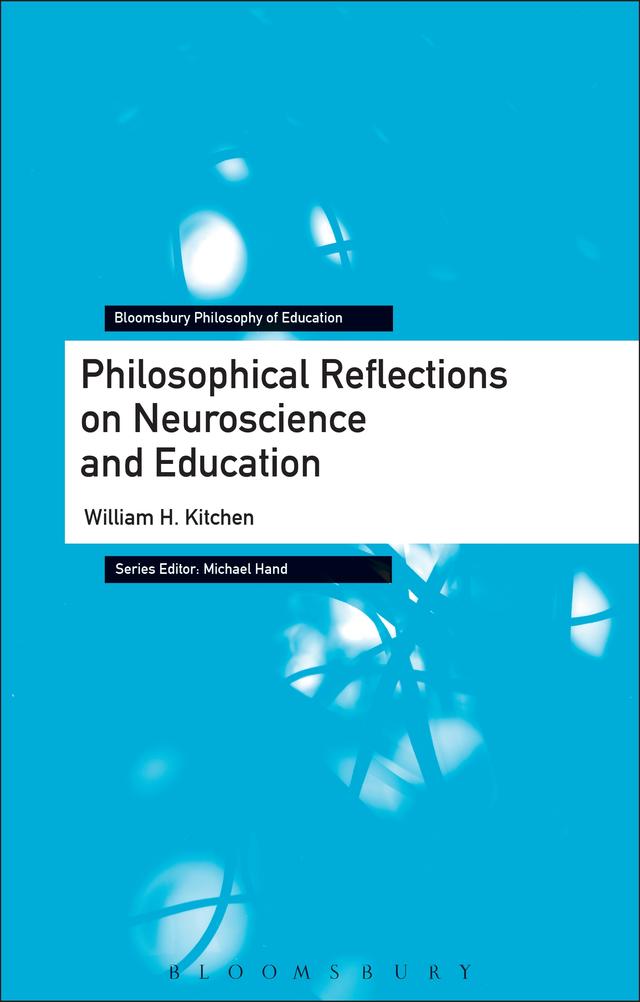 Philosophical Reflections on Neuroscience and Education by William H. Kitchen