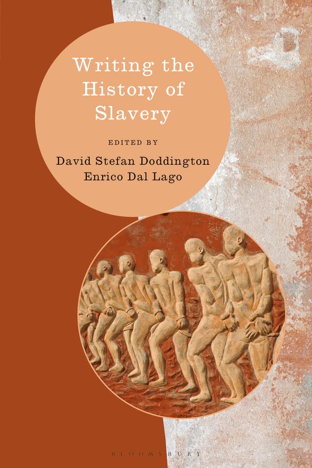 Writing the History of Slavery by David Stefan Doddington, Enrico Dal Lago