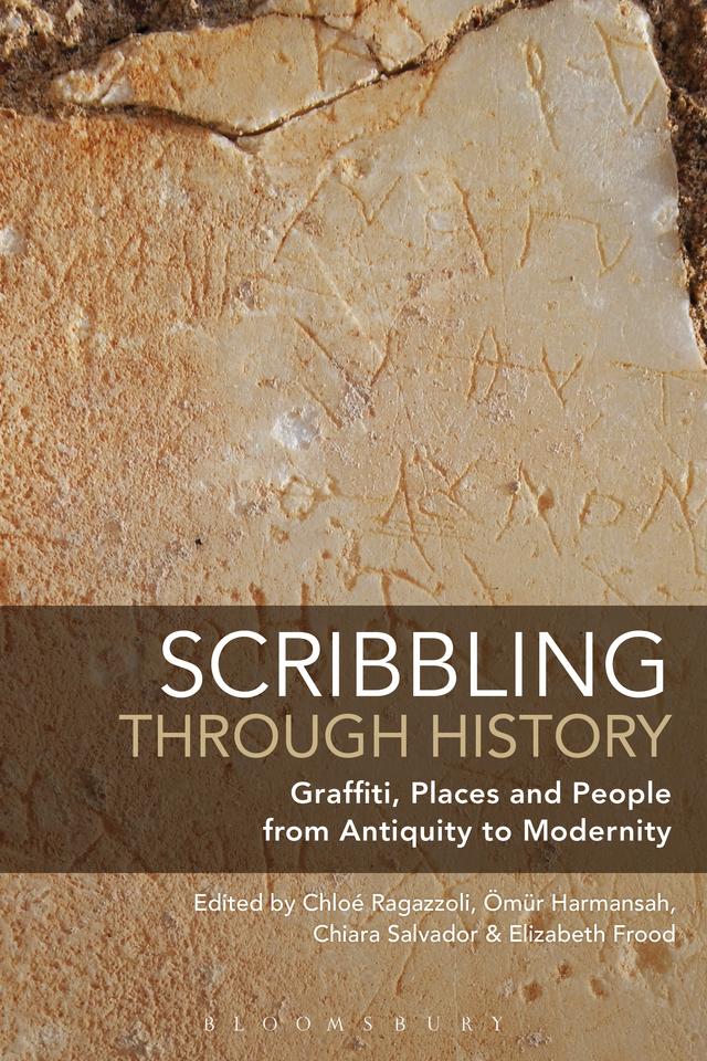 Scribbling through History by Chiara Salvador, Chloé Ragazzoli, Elizabeth Frood, Ömür Harmansah
