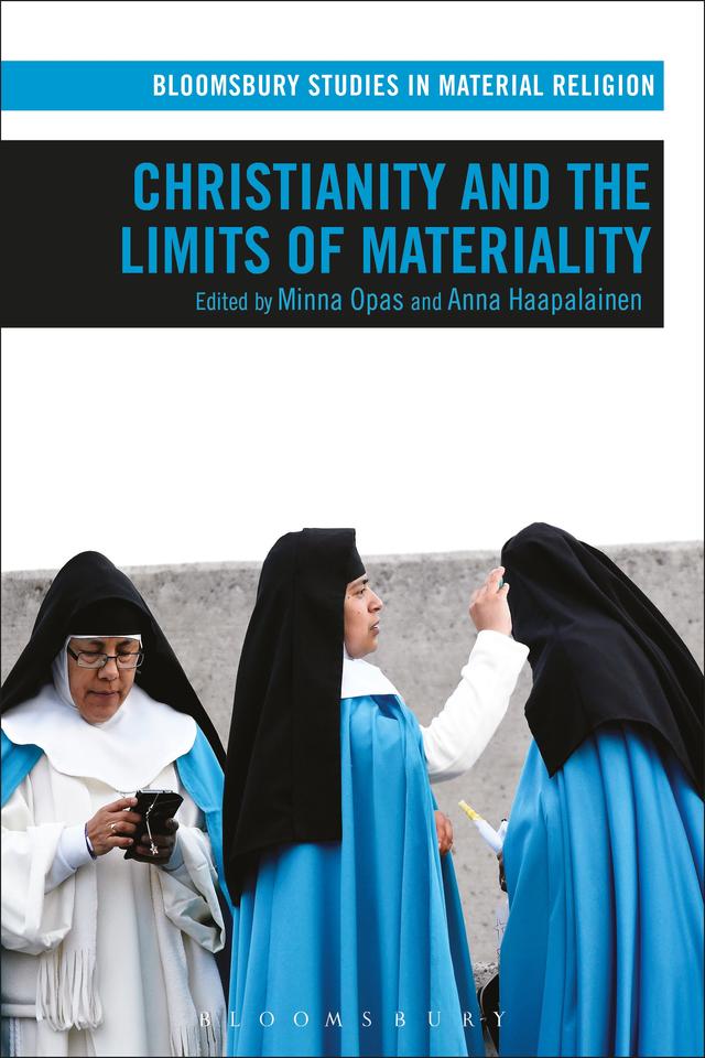 Christianity and the Limits of Materiality by Anna Haapalainen, Minna Opas