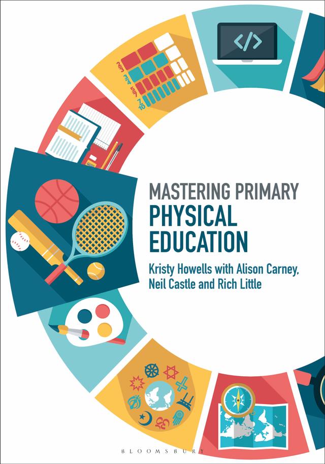 Mastering Primary Physical Education by Alison Carney, Kristy Howells, Neil Castle, Rich Little