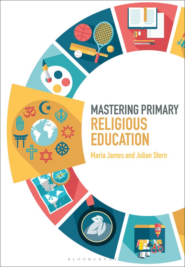 Mastering Primary Religious Education by Julian Stern, Maria James