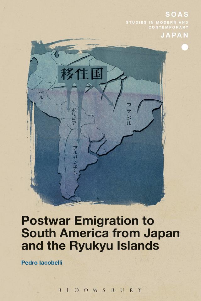Postwar Emigration to South America from Japan and the Ryukyu Islands by Pedro Iacobelli