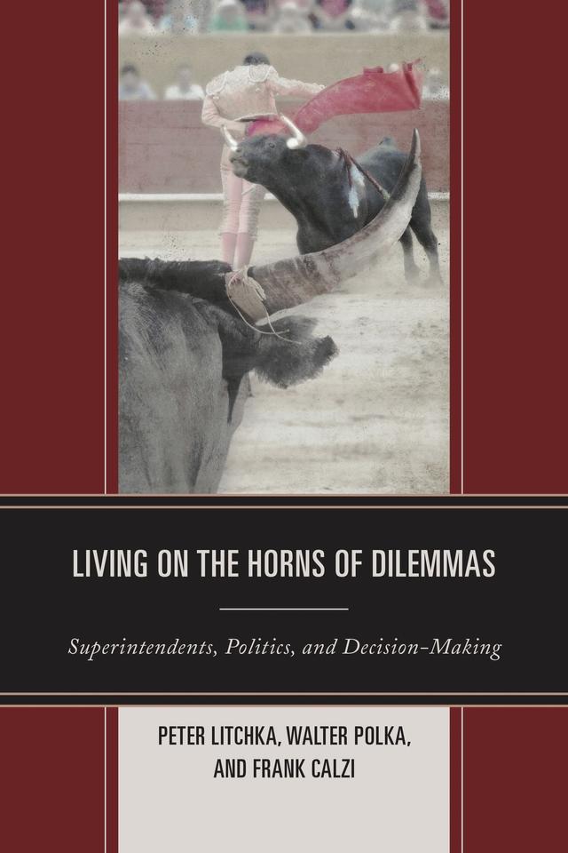 Living on the Horns of Dilemmas by Frank Calzi, Peter R. Litchka, Walter S. Polka