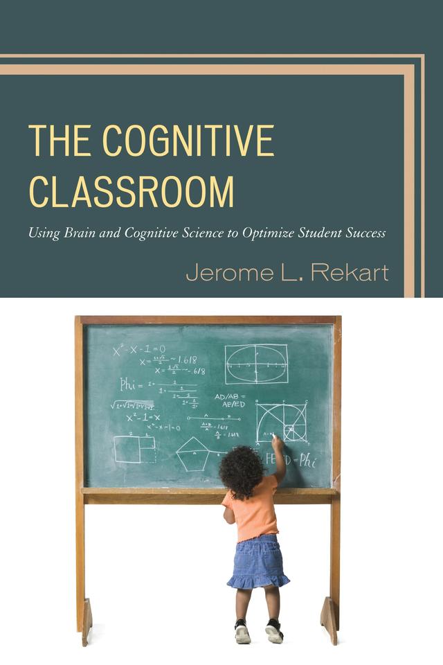 The Cognitive Classroom by Jerome L. Rekart