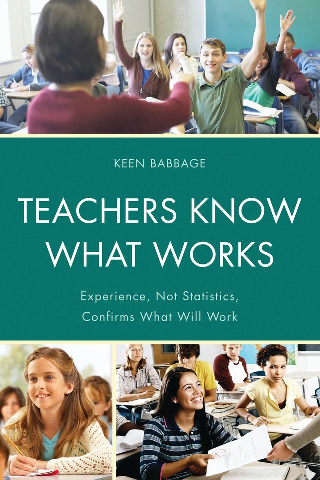 Teachers Know What Works by Keen J. Babbage